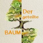 Neu erschienen: Ruth Gleissner-Bartholdi, Der geteilte Baum. Eine Liebe im Alter, die Mut macht.