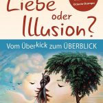 Lesetipp: Liebe hat viele Gesichter – Illusion auch! Sylvia Führers facettenreiches Buch "Liebe oder Illusion?"