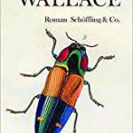 Ein philosophischer Abenteuerroman um Alfred Russel Wallace: Anselm Oelze liest am 9. Mai in der Buchhandlung Rombach.