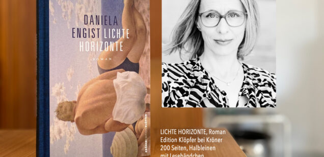 Neu erschienen: "Lichte Horizonte", Roman von Daniela Engist.