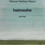 Lesung Werner Weimar-Mazur, heimwehe