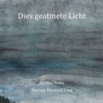 Buchtipp von Heide Jahnke: „Dies geatmete Licht“ / „Des gschnupfti liecht“ von Markus Manfred Jung und Bettina Bohn.